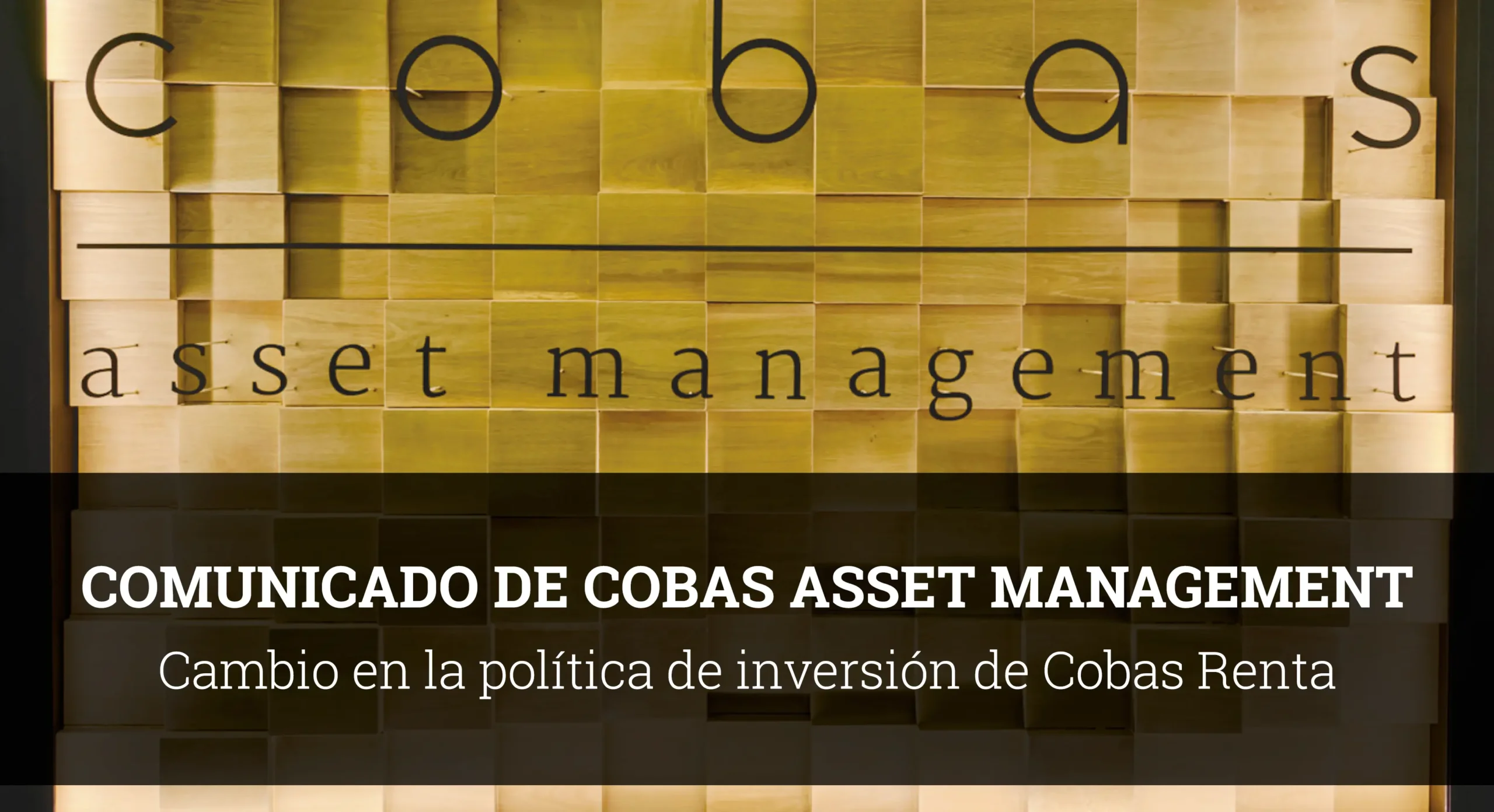 Comunicado Cobas AM-Cambio en la política de inversión de Cobas Renta